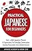 Japanese: Practical Japanese For Beginners - Over +2000 Japanese Phrases & Expressions For Everyday Conversation - Including Pronunciation Tips & Detailed Exercises