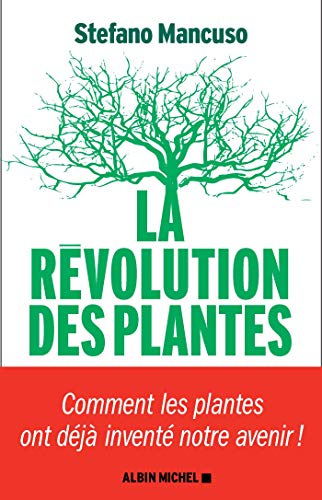 La révolution des plantes : Comment les plantes ont déjà inventé notre avenir by 