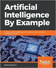 Artificial Intelligence By Example Develop Machine Intelligence