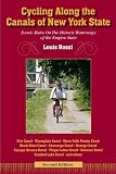 Front cover for the book Cycling Along The Canals of New York State, 2nd Edition: Scenic Rides On The Historic Waterways Of The Empire State by Louis Rossi