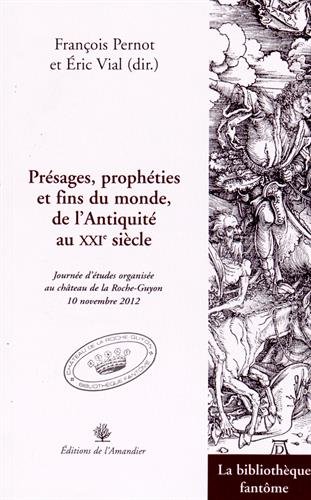 Présages, prophéties et fins du monde, de l'Antiquité au XXIe siècle