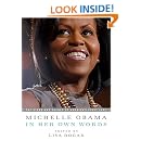 Michelle Obama In Her Own Words The Views And Values Of America S First Lady Michelle Obama
