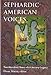 Sephardic-American Voices: Two Hundred Years of a Literary Legacy (Brandeis Series in American Jewis by