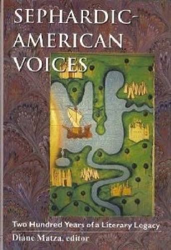 Sephardic-American Voices: Two Hundred Years of a Literary Legacy (Brandeis Series in American Jewis by 