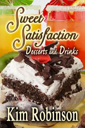 Sweet Satisfaction Desserts And Drinks Food For The Soul Book 2 Kindle Edition By Robinson Kim Hatch Diana Cookbooks Food Wine Kindle Ebooks Amazon Com