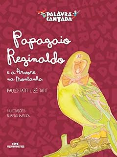 Livro Papagaio Reginaldo e a árvore na montanha (Histórias cantadas)