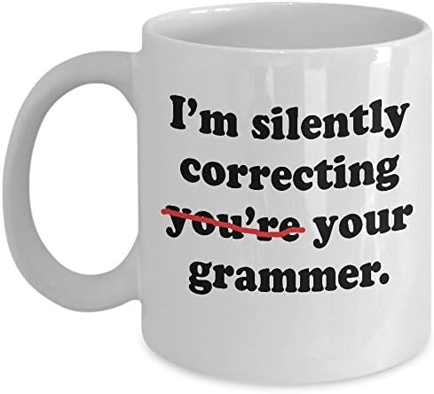 Funny Grammar Mug - I'm Correcting Your Grammar Coffee &amp; Teacup - 11oz Ceramic Cup - Great Unique Gift Idea For English Loving Fathers, Mother, Siblings, Friends, Him or Her