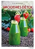 Smoothies Detox. Garder la ligne grâce aux smoothies et aux jus de fruits by 