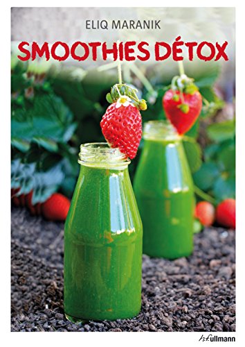 Smoothies Detox. Garder la ligne grâce aux smoothies et aux jus de fruits by Eliq Maranik (Paperback)