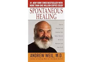 Spontaneous Healing: How to Discover and Enhance Your Body's Natural Ability to Maintain and Heal Itself