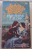 Front cover for the book Fair Shine the Day by Sylvia Thorpe