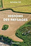 Histoire des paysages, apprendre à lire l'histoire du milieu proche (village et territoire) : Guide by