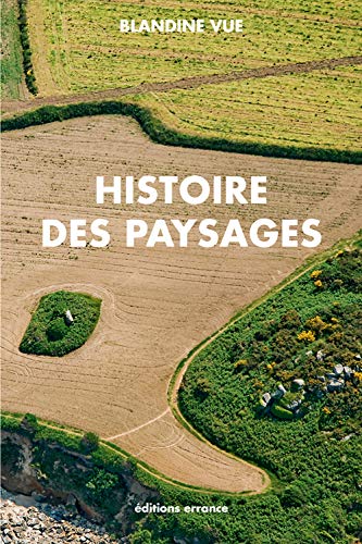 Histoire des paysages, apprendre à lire l'histoire du milieu proche (village et territoire) : Guide by Blandine Vue