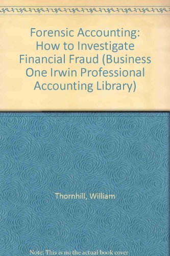 Forensic Accounting: How to Investigate Financial Fraud (The Irwin Professional Publishing Accounting Library)
