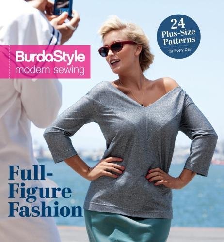 Full-Figure Fashion: 24 Plus-Size Patterns for Every Day (BurdaPlus Modern Sewing)