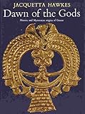 Dawn of the Gods: Minoan and Mycenaean Origins of Greece by Jacquetta Hawkes (1968-09-03)