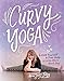 Curvy Yoga®: Love Yourself & Your Body a Little More Each Day
