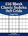 216 Blank Classic Sudoku 9x9 Grids Large Print (Blank Sudoku Grids) by Nick Snels