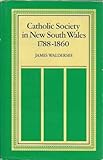 Front cover for the book Catholic society in New South Wales, 1788-1860 by James Waldersee
