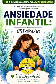 Livro Ansiedade Infantil:: Como identificar sintomas, acalmar crises e ajudar crianças ansiosas com segurança e acolhimento (Kit Emocional Infantil)
