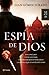 Espia de Dios (Spanish Edition) by 