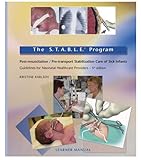 The S.T.A.B.L.E. Program: Pre-Transport/Post-Resuscitation Stabilization Care of Sick Infants: Guidelines for Neonatal Healthcare Providers