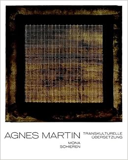Agnes Martin Transkulturelle Ubersetzung Amazon De Schieren Mona Bucher