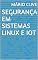 Livro SEGURANÇA EM SISTEMAS LINUX E IOT