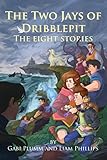 The Two Jays of Dribblepit. The Eight Stories