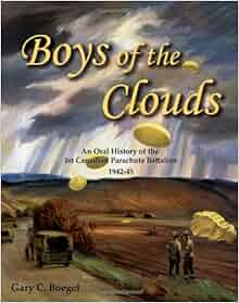 Boys Of The Clouds An Oral History Of The 1st Canadian