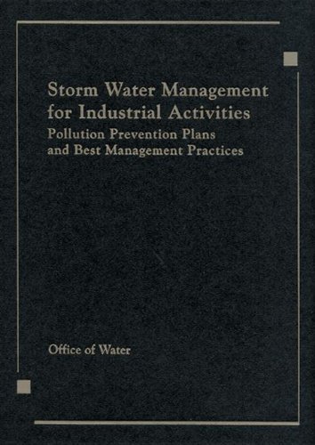 Storm Water Management for Industrial Activities Developing Pollution Prevention Plans and Best Mana Storm Water Management for Industrial Activities Developing Pollution Prevention Plans and Best Mana
