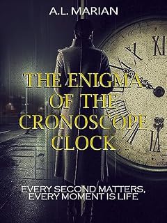Livro The Enigma of the Cronoscope: Every Second Matters, Every Moment is Life (Labyrinths of the Mind Livro 4)