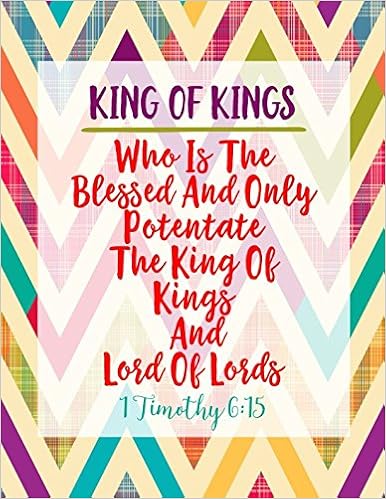 King Of Kings Who Is The Blessed And Only Potentate The King Of
