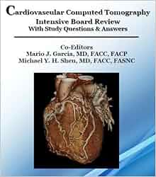 Cardiovascular Computed Tomography Intensive Board Rev   iew