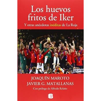 Los huevos fritos de Iker: Y otras anécdotas inéditas de La Roja (NO FICCIÓN) Los huevos fritos de Iker: Y otras anécdotas inéditas de La Roja (NO FICCIÓN)