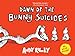 Dawn of the Bunny Suicides