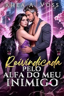 Livro Reivindicada pelo Alfa do Meu Inimigo: Uma Romance Paranormal de Companheiros Predestinados, Inimigos para Amantes com Herói Rastejante (Ecos do Selvagem Livro 4)