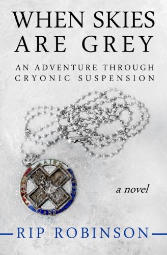 Download When Skies Are Grey: An Adventure Through Cryonic Suspension