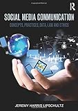 Social Media Communication: Concepts, Practices, Data, Law and Ethics