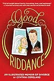 Good Riddance: An Illustrated Memoir of Divorce by Cynthia Copeland