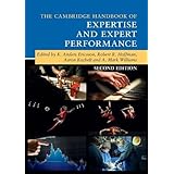 The Cambridge Handbook of Expertise and Expert Performance (Cambridge Handbooks in Psychology)