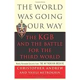 The World Was Going Our Way: The KGB and the Battle for The Third World, Vol. 2