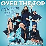 Over the Top: A Raw Journey to Self-Love by Jonathan Van Ness, HarperAudio