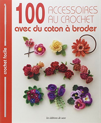 100 accessoires au crochet avec du coton à broder