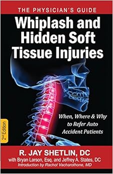 Whiplash and Hidden Soft Tissue Injuries: When, Where and Why to Refer Auto Accident Patients
