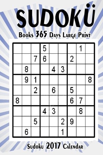 Sudoku Books 365 Days Large Print: Sudoku 2017 Calendar (Sudoku Puzzle Books 365) (Volume 1) by Roland Brown