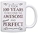 100th Birthday Gifts For All Took 100 Years Awesome Funny Party Gift 11oz Ceramic Coffee Mug Tea Cup White