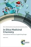 In Silico Medicinal Chemistry: Computational Methods to Support Drug Design-Wow! eBook