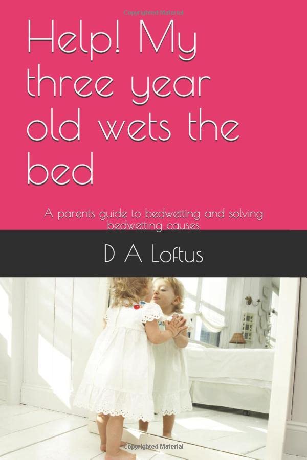 Help! My three year old wets the bed A parents guide to bedwetting and