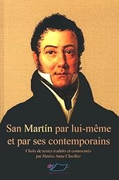 San Martín par lui-même et par ses contemporains